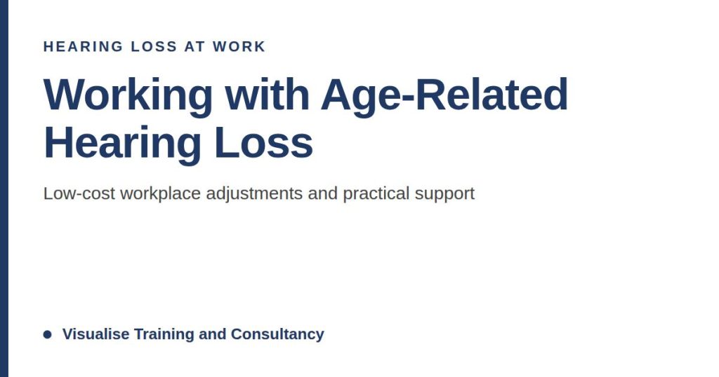 ww1 Working with Age-Related Hearing Loss: Low-Cost Workplace Adjustments and Practical Support ww1 Working with Age-Related Hearing Loss: Low-Cost Workplace Adjustments and Practical Support